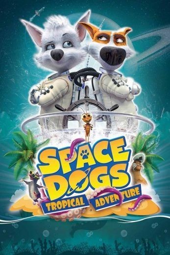  مشاهدة فيلم Space Dogs: Tropical Adventure 2020 مترجم
