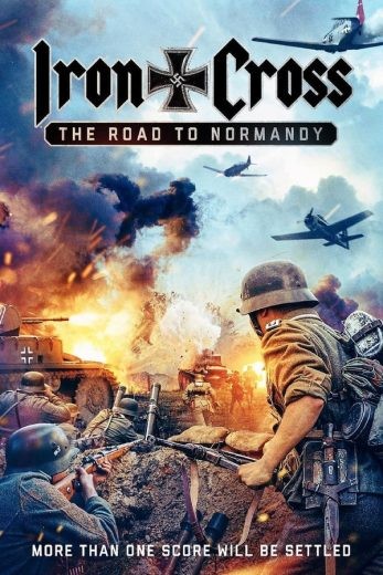  مشاهدة فيلم  Iron Cross: The Road to Normandy 2022 مترجم